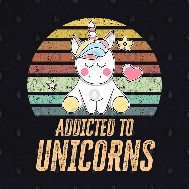 ✪ Addicted to Unicorns ✪ Super Cool Unicorn gift for kids and All Rainbow Retro Lovers by Naumovski